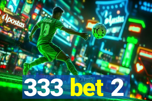 333 bet 2
